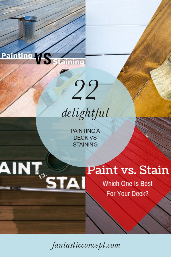 22 Delightful Painting A Deck Vs Staining Home, Family, Style and Art